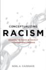Conceptualizing Racism : Breaking the Chains of Racially Accommodative Language - Book