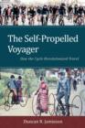 The Self-Propelled Voyager : How the Cycle Revolutionized Travel - Book