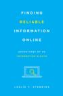Finding Reliable Information Online : Adventures of an Information Sleuth - Book