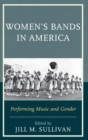 Women's Bands in America : Performing Music and Gender - Book