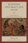 Buddhism, Diplomacy, and Trade : The Realignment of India–China Relations, 600–1400 - Book