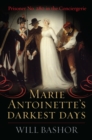 Marie Antoinette's Darkest Days : Prisoner No. 280 in the Conciergerie - Book