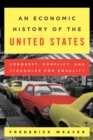 An Economic History of the United States : Conquest, Conflict, and Struggles for Equality - Book