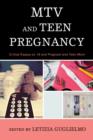 MTV and Teen Pregnancy : Critical Essays on 16 and Pregnant and Teen Mom - Book