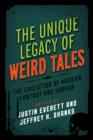 The Unique Legacy of Weird Tales : The Evolution of Modern Fantasy and Horror - Book
