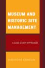 Museum and Historic Site Management : A Case Study Approach - Book