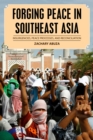 Forging Peace in Southeast Asia : Insurgencies, Peace Processes, and Reconciliation - Book