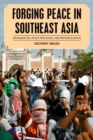 Forging Peace in Southeast Asia : Insurgencies, Peace Processes, and Reconciliation - Book