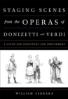 Staging Scenes from the Operas of Donizetti and Verdi : A Guide for Directors and Performers - eBook