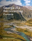 Georgia in a Reconnecting Eurasia : Foreign Economic and Security Interests - Book