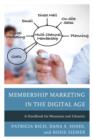 Membership Marketing in the Digital Age : A Handbook for Museums and Libraries - Book