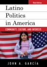 Latino Politics in America : Community, Culture, and Interests - Book