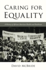 Caring for Equality : A History of African American Health and Healthcare - Book