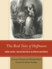 The Real Tales of Hoffmann : Origin, History, and Restoration of an Operatic Masterpiece - Book