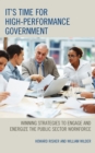 It's Time for High-Performance Government : Winning Strategies to Engage and Energize the Public Sector Workforce - Book
