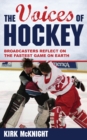 The Voices of Hockey : Broadcasters Reflect on the Fastest Game on Earth - Book