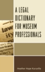 A Legal Dictionary for Museum Professionals - Book