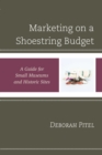 Marketing on a Shoestring Budget : A Guide for Small Museums and Historic Sites - Book