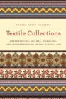 Textile Collections : Preservation, Access, Curation, and Interpretation in the Digital Age - Book