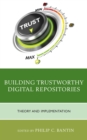 Building Trustworthy Digital Repositories : Theory and Implementation - Book