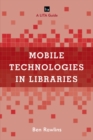 Mobile Technologies in Libraries : A LITA Guide - Book