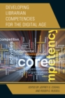 Developing Librarian Competencies for the Digital Age - Book