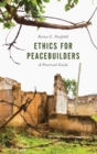 Ethics for Peacebuilders : A Practical Guide - Book