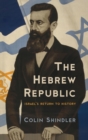 The Hebrew Republic : Israel's Return to History - Book