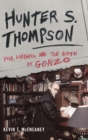 Hunter S. Thompson : Fear, Loathing, and the Birth of Gonzo - Book