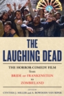 The Laughing Dead : The Horror-Comedy Film from Bride of Frankenstein to Zombieland - Book