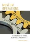 Museum Operations : A Handbook of Tools, Templates, and Models - Book