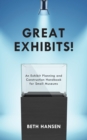 Great Exhibits! : An Exhibit Planning and Construction Handbook for Small Museums - Book