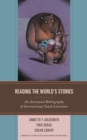 Reading the World's Stories : An Annotated Bibliography of International Youth Literature - Book