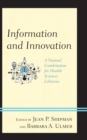 Information and Innovation : A Natural Combination for Health Sciences Libraries - Book