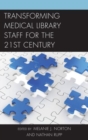 Transforming Medical Library Staff for the Twenty-First Century - Book