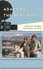 Adapting the Beat Poets : Burroughs, Ginsberg, and Kerouac on Screen - Book
