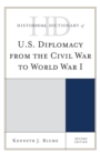 Historical Dictionary of U.S. Diplomacy from the Civil War to World War I - Book
