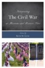 Interpreting the Civil War at Museums and Historic Sites - Book