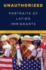 Unauthorized : Portraits of Latino Immigrants - Book