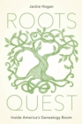 Roots Quest : Inside America's Genealogy Boom - Book