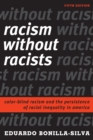Racism without Racists : Color-Blind Racism and the Persistence of Racial Inequality in America - Book