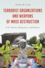 Terrorist Organizations and Weapons of Mass Destruction : U.S. Threats, Responses, and Policies - Book