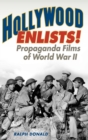 Hollywood Enlists! : Propaganda Films of World War II - Book
