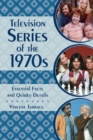 Television Series of the 1970s : Essential Facts and Quirky Details - Book