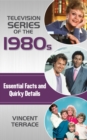 Television Series of the 1980s : Essential Facts and Quirky Details - Book