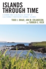Islands through Time : A Human and Ecological History of California's Northern Channel Islands - Book