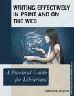 Writing Effectively in Print and on the Web : A Practical Guide for Librarians - Book