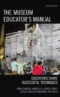 The Museum Educator's Manual : Educators Share Successful Techniques - Book