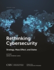 Rethinking Cybersecurity : Strategy, Mass Effect, and States - Book