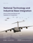 National Technology and Industrial Base Integration : How to Overcome Barriers and Capitalize on Cooperation - Book
